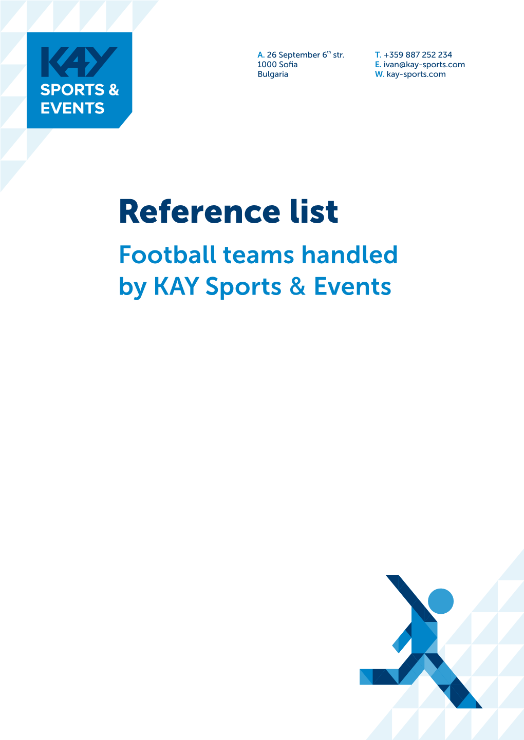 Reference List Football Teams Handled by KAY Sports & Events Football Teams Handled by KAY Sports & Events