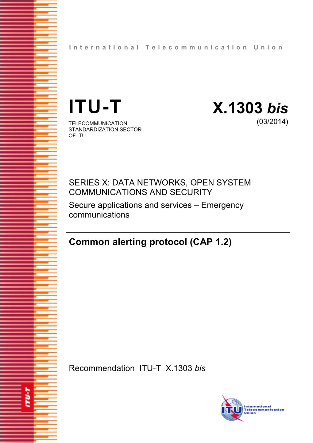 ITU-T Rec. X.1303 Bis (03/2014) Common Alerting Protocol (CAP 1.2)