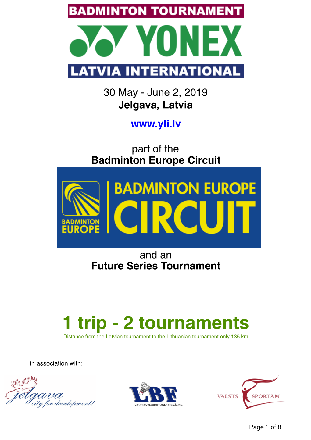 2 Tournaments Distance from the Latvian Tournament to the Lithuanian Tournament Only 135 Km