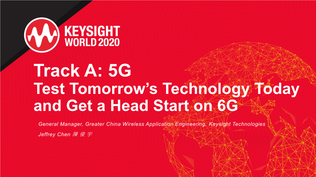 Track A: 5G Test Tomorrow’S Technology Today and Get a Head Start on 6G