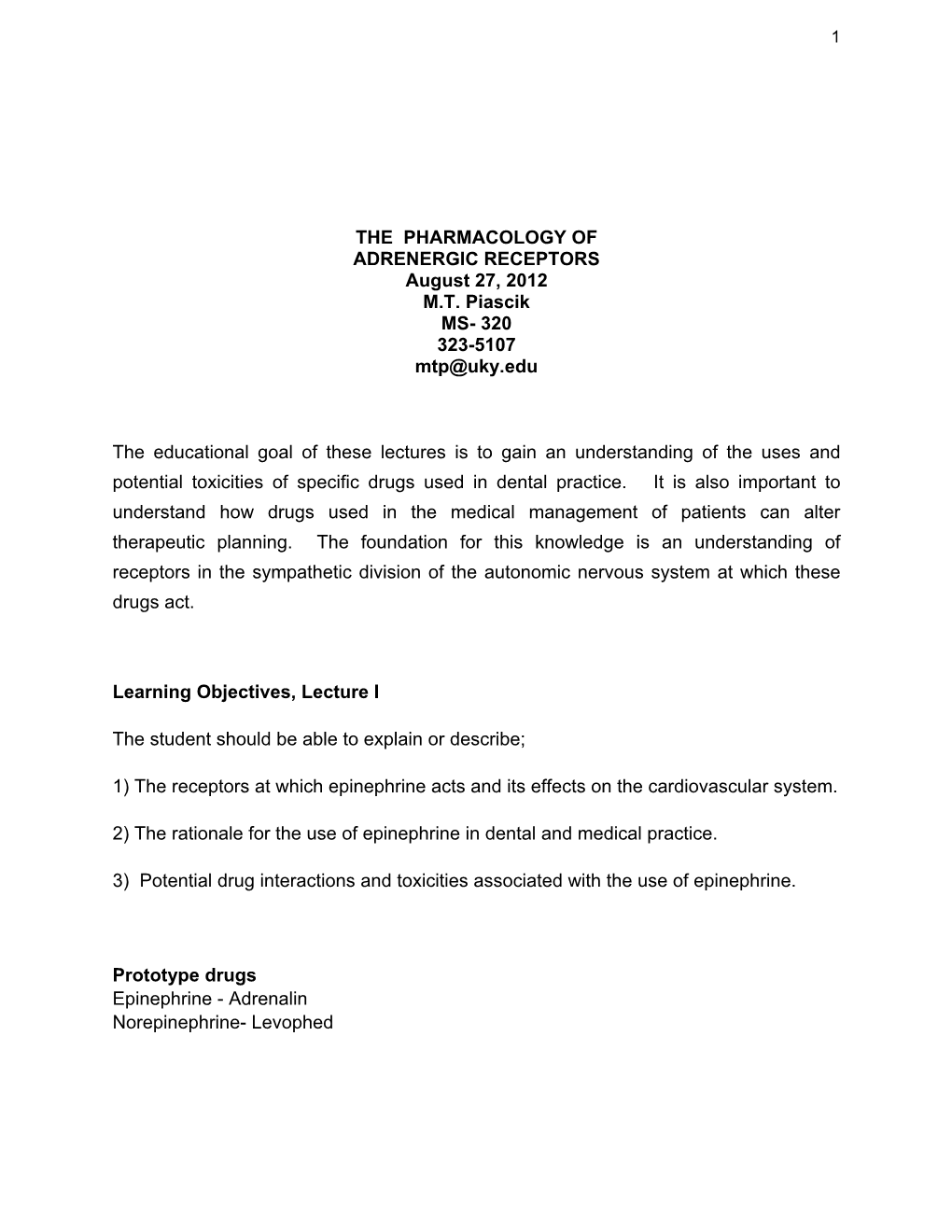 THE PHARMACOLOGY of ADRENERGIC RECEPTORS August 27, 2012 M.T. Piascik MS- 320 323-5107 Mtp@Uky.Edu the Educational Goal Of