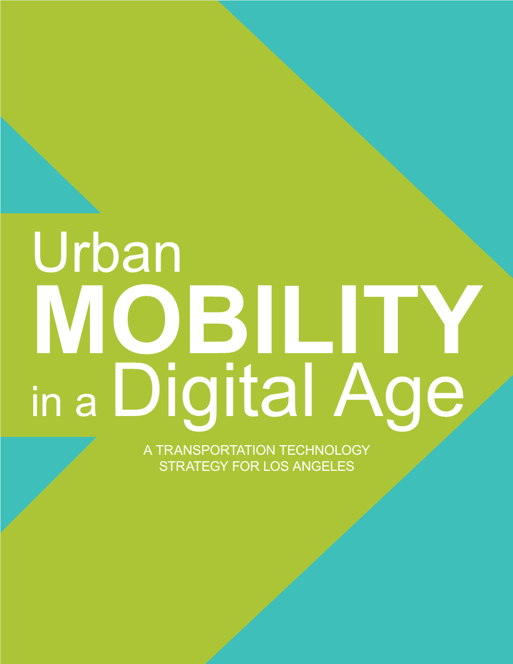 Urban MOBILITY in a Digital Age a TRANSPORTATION TECHNOLOGY STRATEGY for LOS ANGELES THIS PAGE IS INTENTIONALLY LEFT BLANK