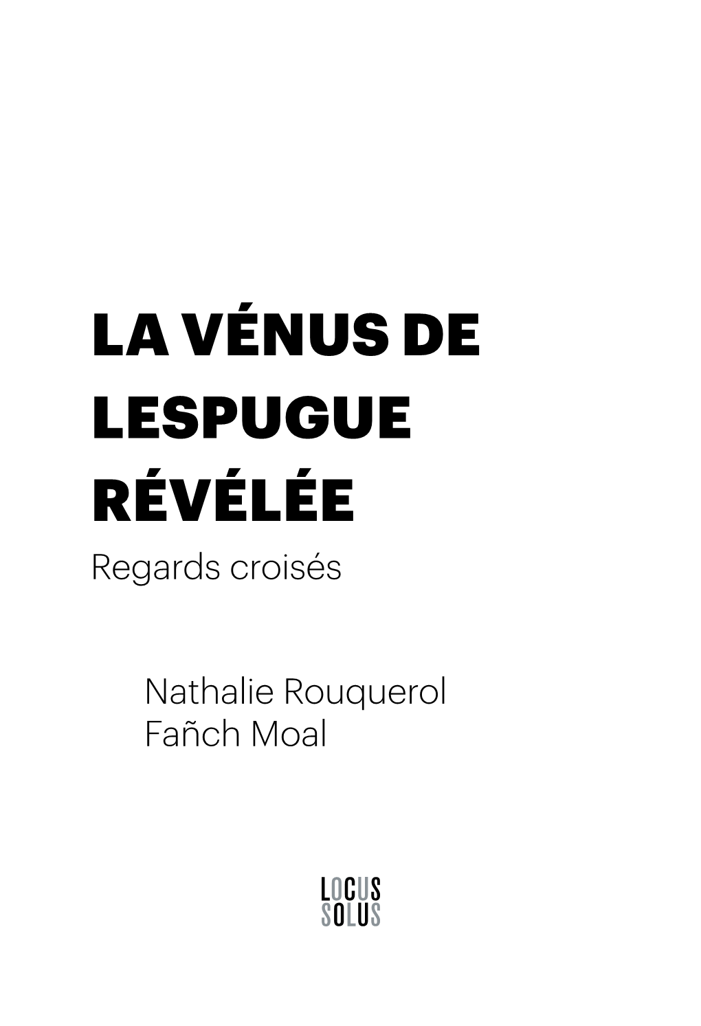 LA VÉNUS DE LESPUGUE RÉVÉLÉE Regards Croisés