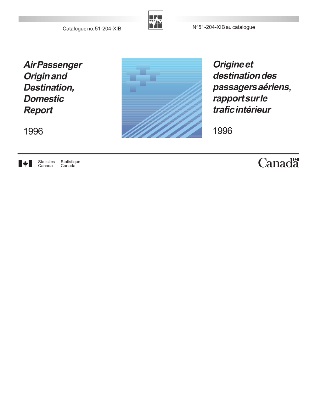 Air Passenger Origin and Destination, Domestic Report 1996 Origine Et Destination Des Passagers Aériens, Rapport Sur Le Trafic