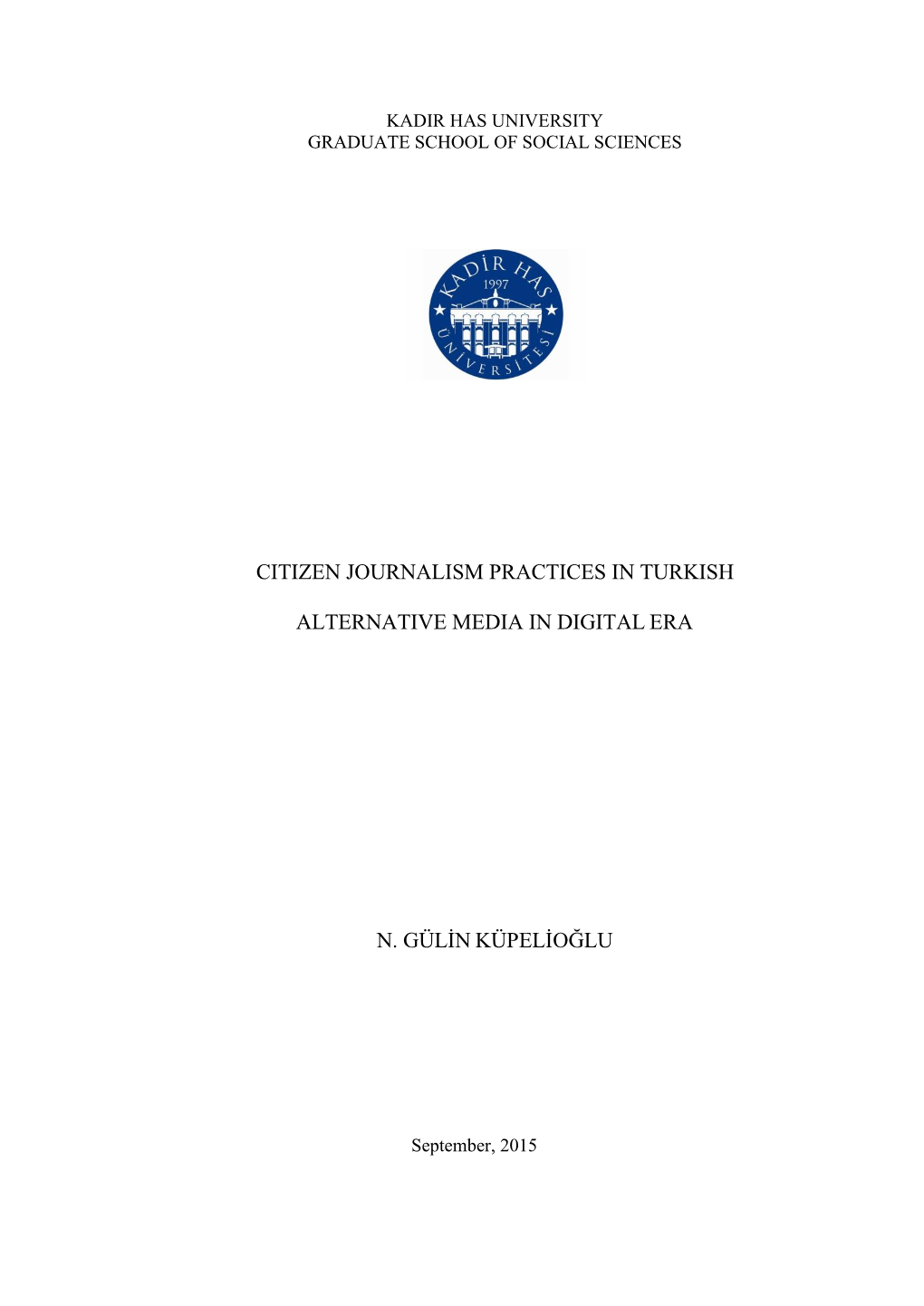 Citizen Journalism Practices in Turkish Alternative Media in Digital Era N. Gülin Küpelioğlu