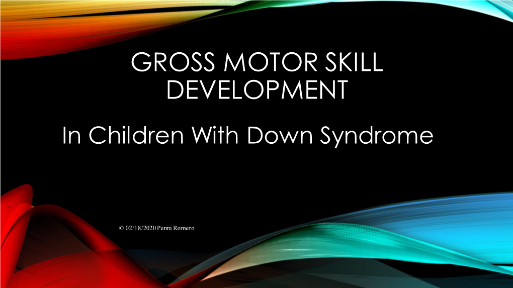 GROSS MOTOR SKILL DEVELOPMENT in Children with Down Syndrome