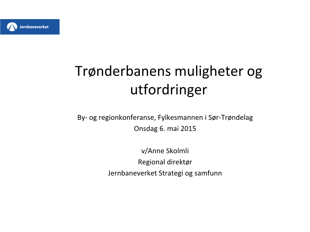 Jernbaneverket V/Anne Skolmli Trønderbanen