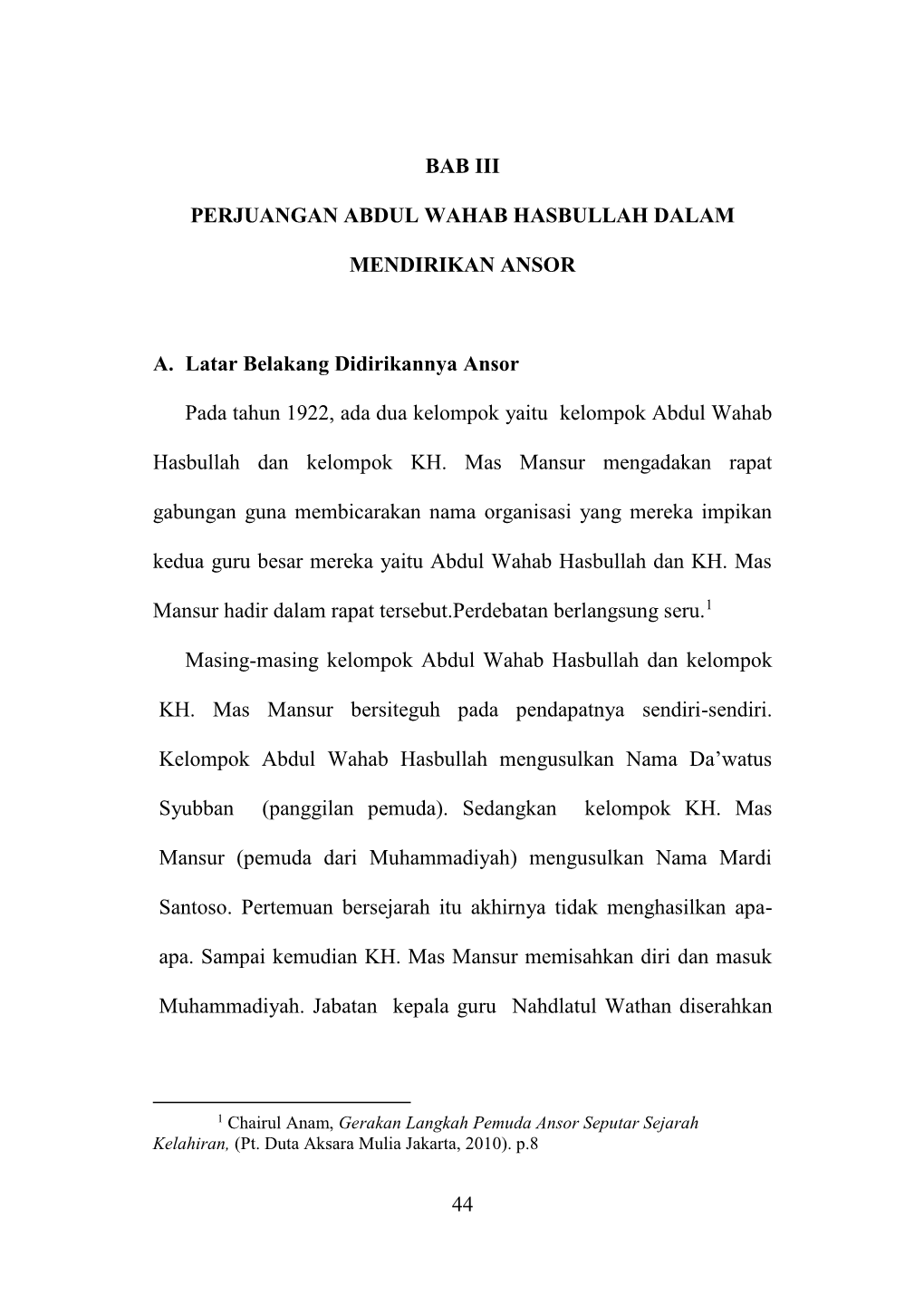 44 BAB III PERJUANGAN ABDUL WAHAB HASBULLAH DALAM MENDIRIKAN ANSOR A. Latar Belakang Didirikannya Ansor Pada Tahun 1922, Ada