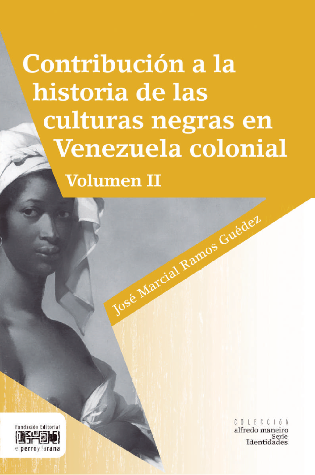 Contribución a La Historia De Las Culturas Negras En La Venezuela Colonial Volumen II