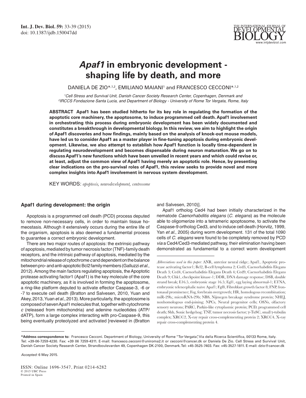 Apaf1 in Embryonic Development - Shaping Life by Death, and More DANIELA DE ZIO*,1,2, EMILIANO MAIANI1 and FRANCESCO CECCONI*,1,2