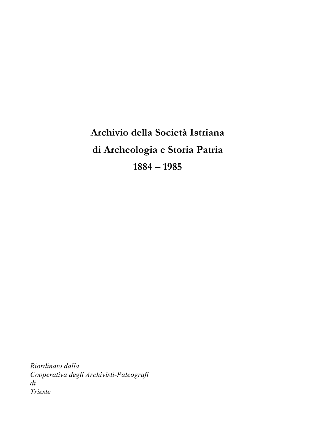 Archivio Della Società Istriana Di Archeologia E Storia Patria 1884 – 1985