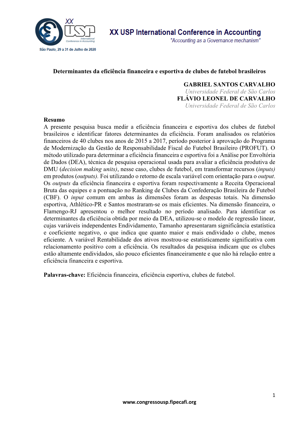 Determinantes Da Eficiência Financeira E Esportiva De Clubes De Futebol Brasileiros GABRIEL SANTOS CARVALHO Universidade Federa