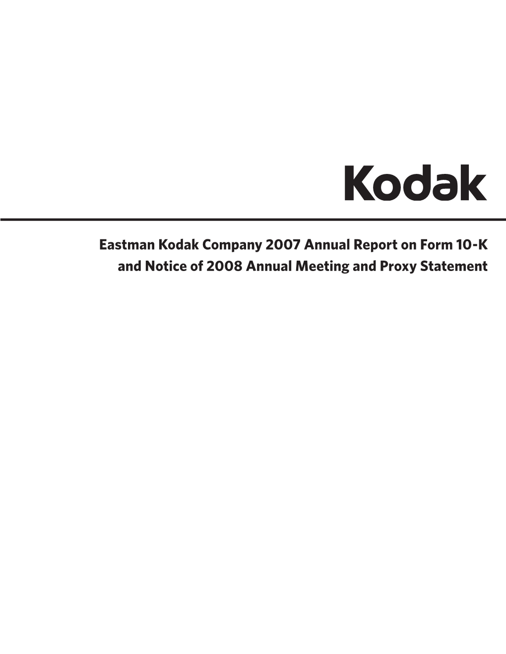 Eastman Kodak Company 2007 Annual Report on Form 10-K and Notice of 2008 Annual Meeting and Proxy Statement SECURITIES and EXCHANGE COMMISSION Washington, D.C