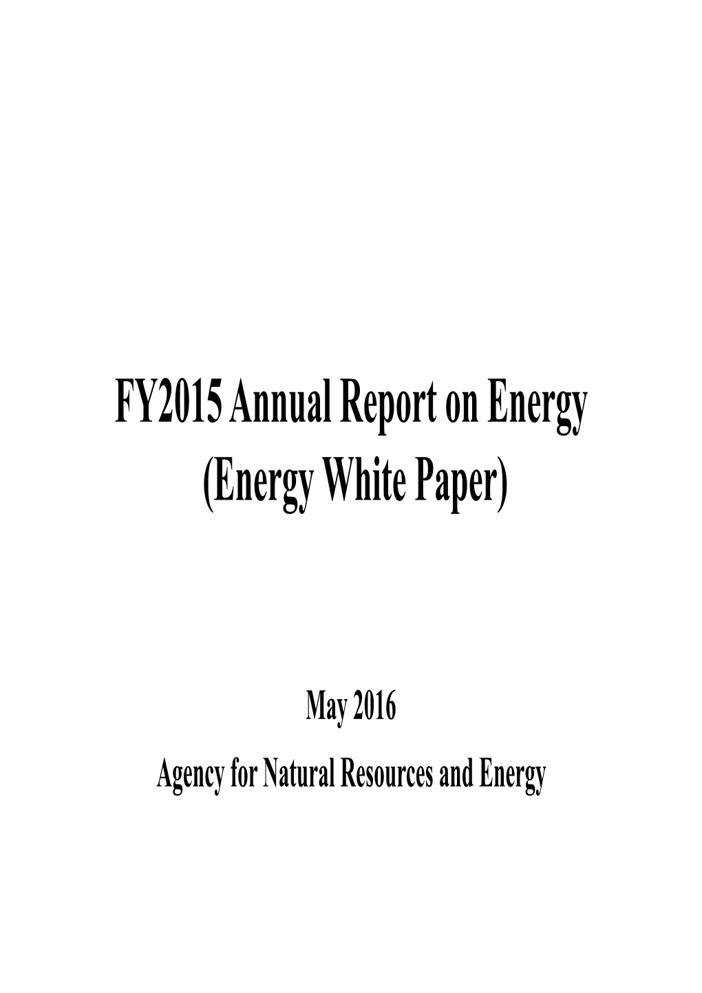 FY2015 Annual Report on Energy (Energy White Paper)