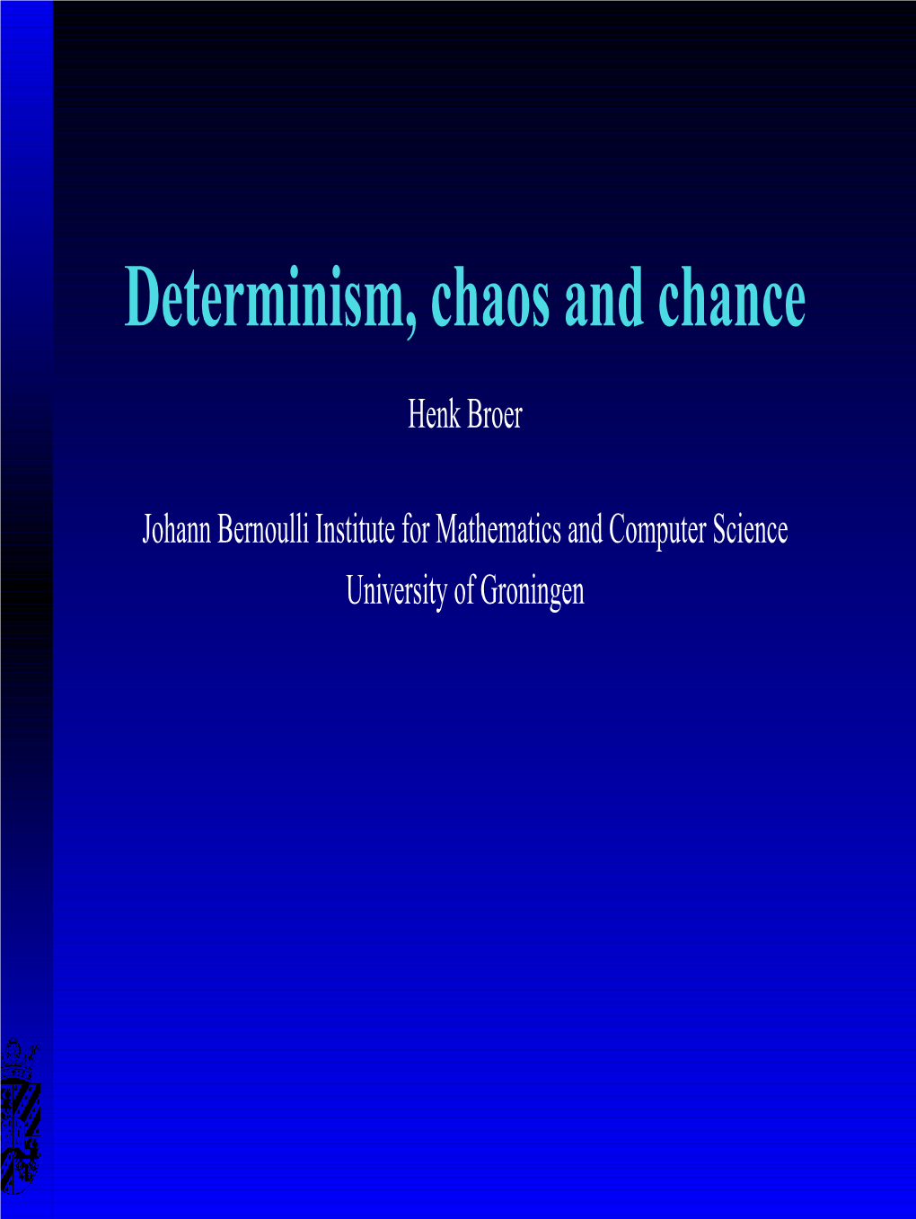 Determinism, Chaos and Chance