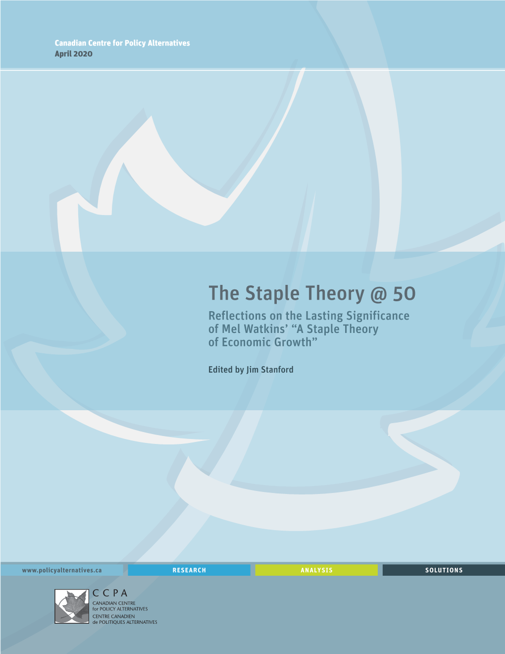 The Staple Theory @ 50 Reflections on the Lasting Significance of Mel Watkins’ “A Staple Theory of Economic Growth”