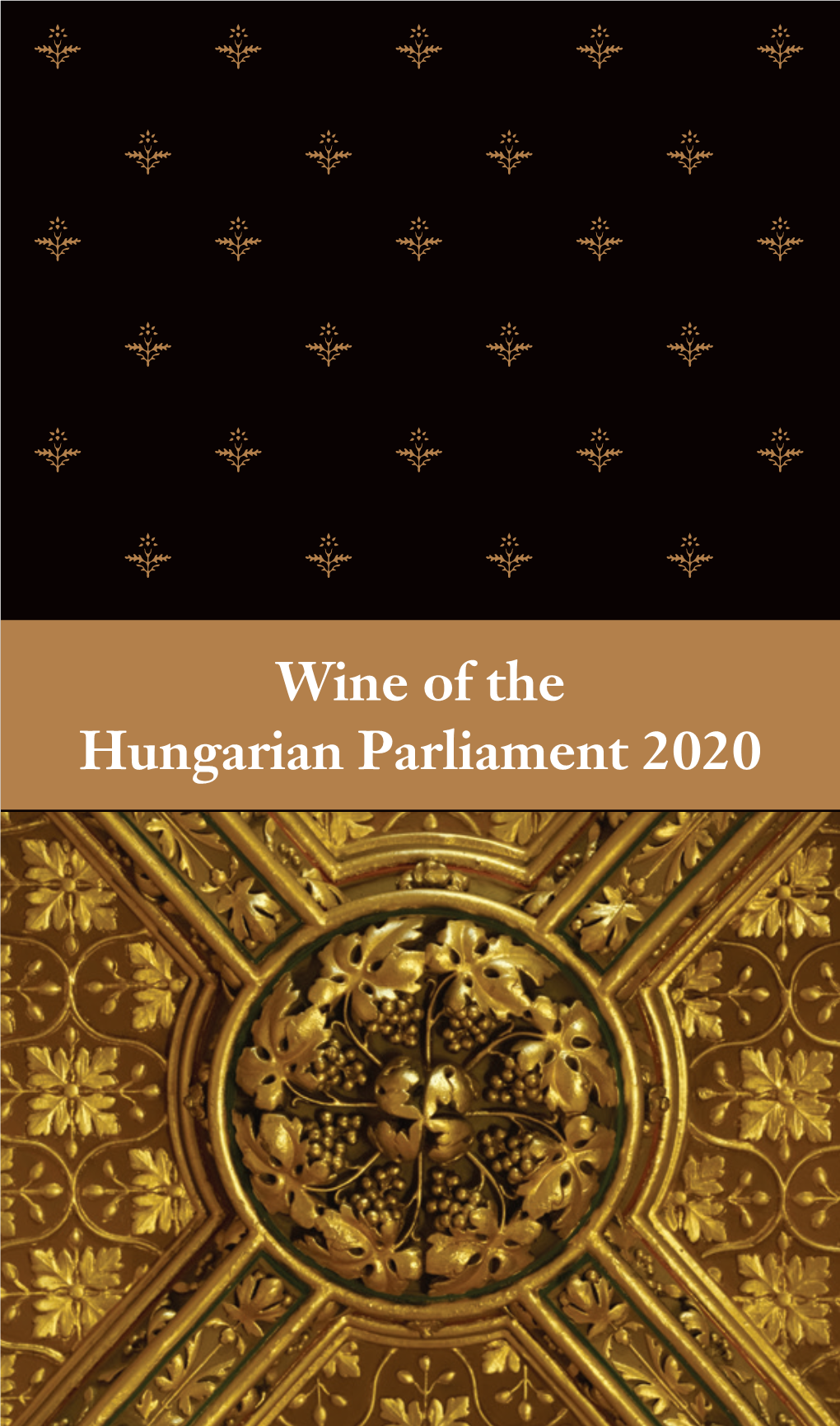 Wine of the Hungarian Parliament 2020 Wine of the Hungarian Parliament 2020 Dear Reader