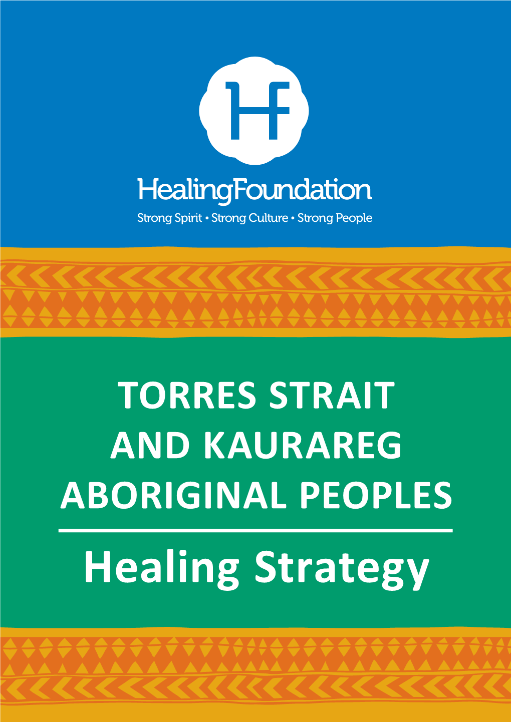 TORRES STRAIT and KAURAREG ABORIGINAL PEOPLES Healing Strategy TORRES STRAIT and KAURAREG ABORIGINAL PEOPLES HEALING STRATEGY