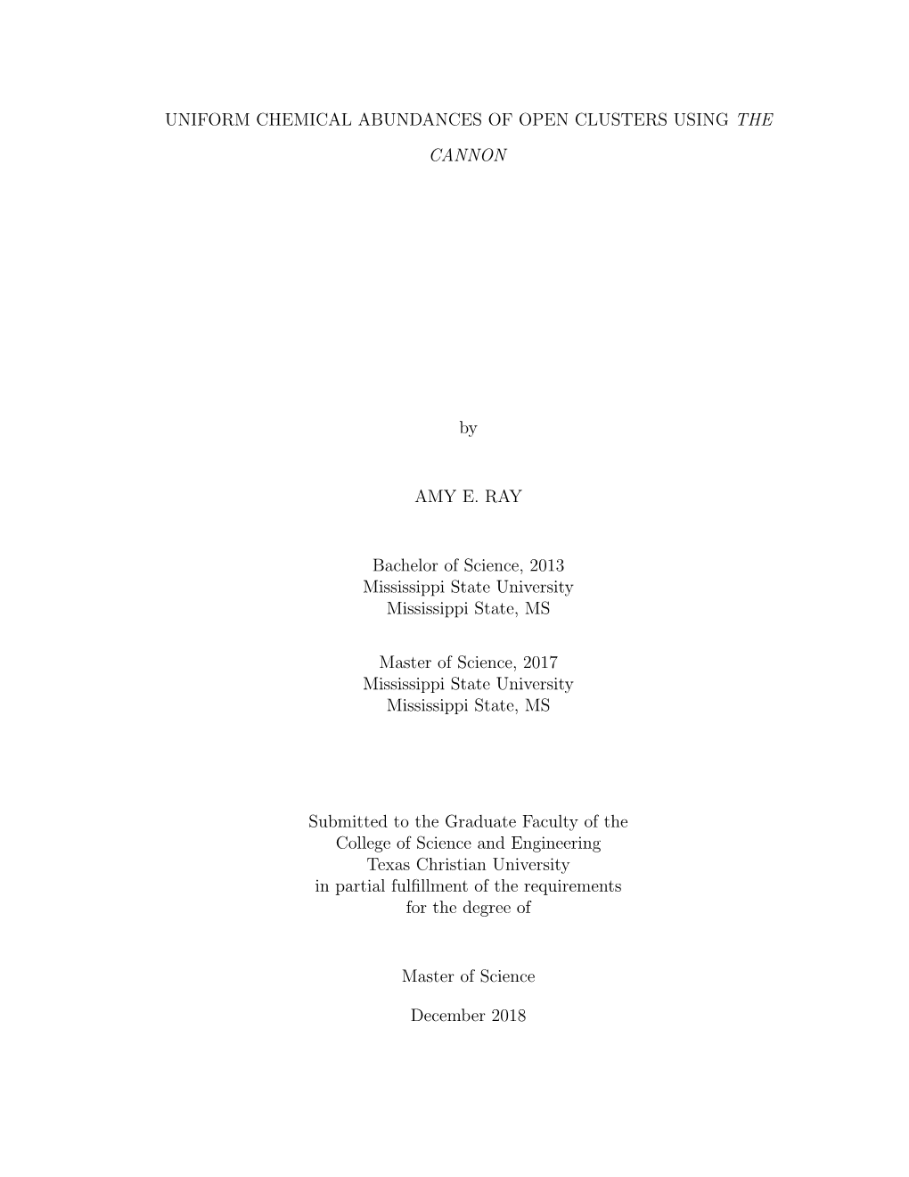 UNIFORM CHEMICAL ABUNDANCES of OPEN CLUSTERS USING the CANNON by AMY E. RAY Bachelor of Science, 2013 Mississippi State Universi