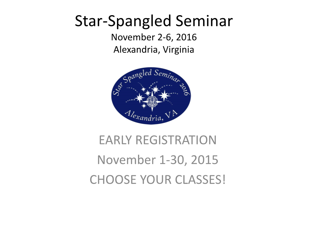 Star-Spangled Seminar November 2-6, 2016 Alexandria, Virginia