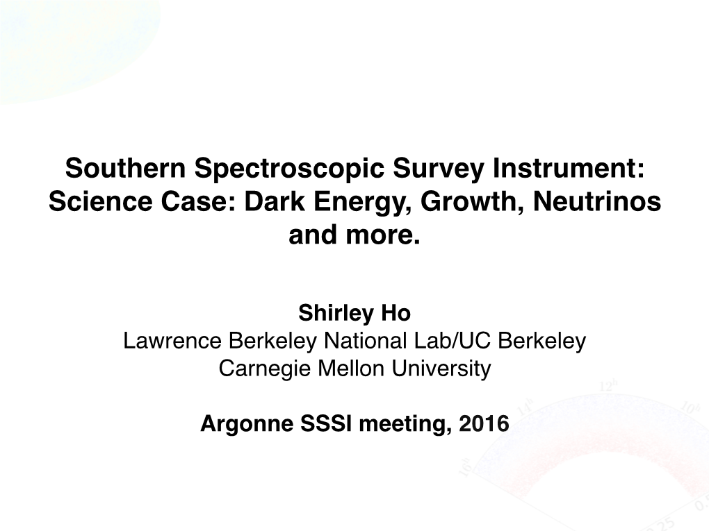 Southern Spectroscopic Survey Instrument: Science Case: Dark Energy, Growth, Neutrinos and More