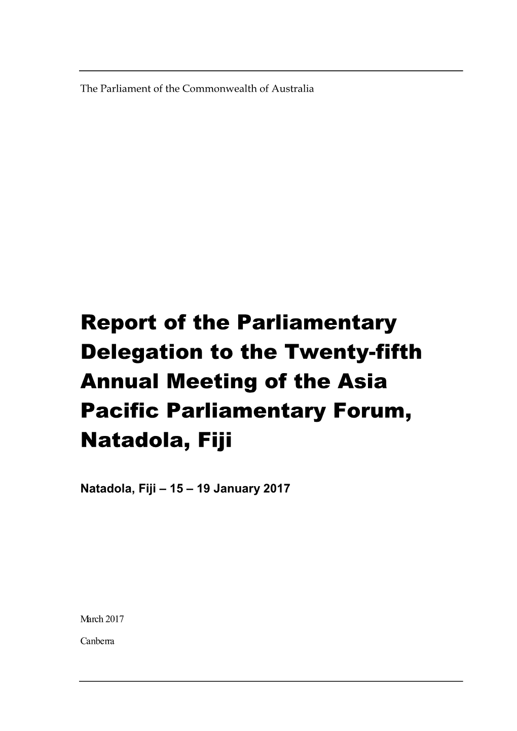 Report of the Parliamentary Delegation to the Twenty-Fifth Annual Meeting of the Asia Pacific Parliamentary Forum, Natadola, Fiji