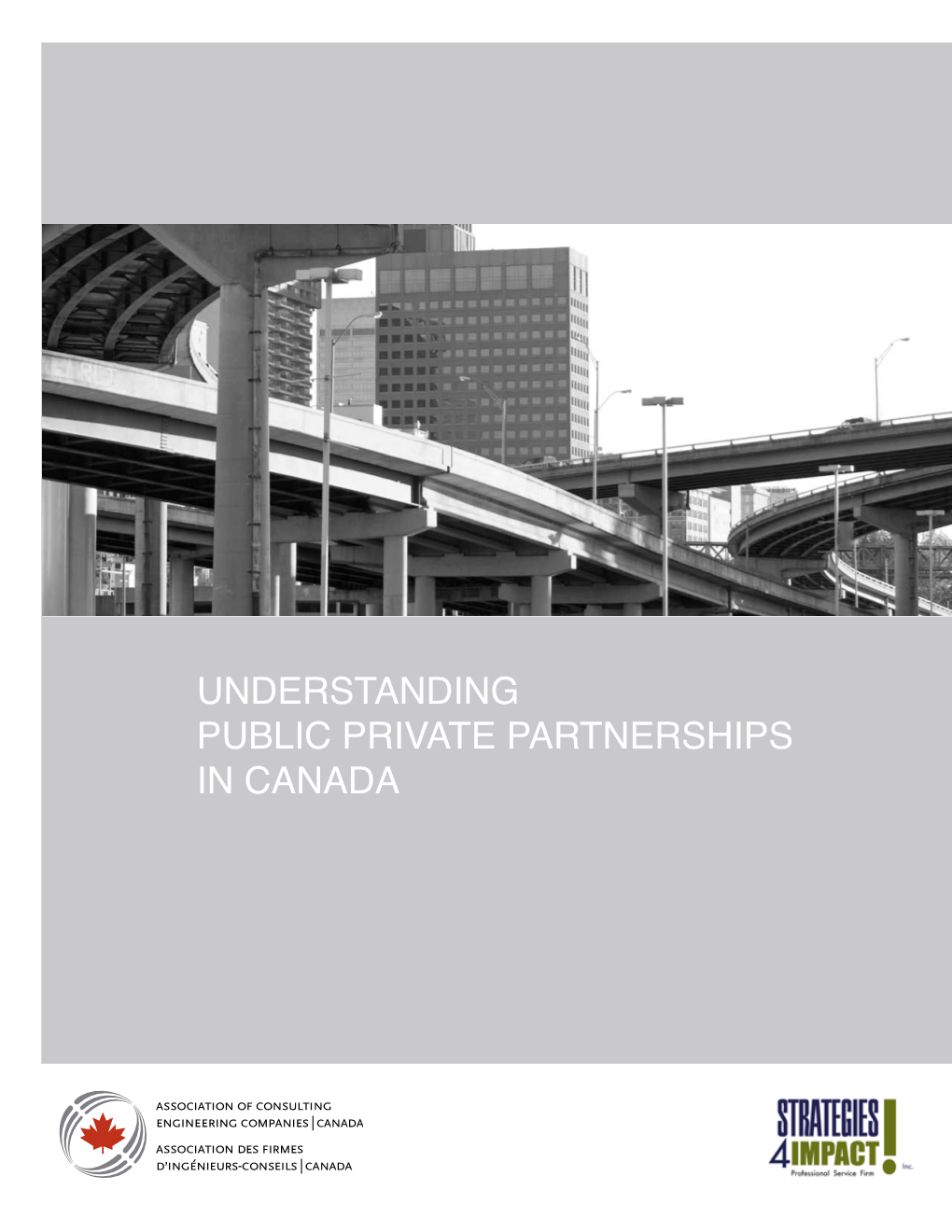 UNDERSTANDING PUBLIC PRIVATE PARTNERSHIPS in CANADA This Document Is Not Intended to Advocate for Or Against Foreword the Use of P3s