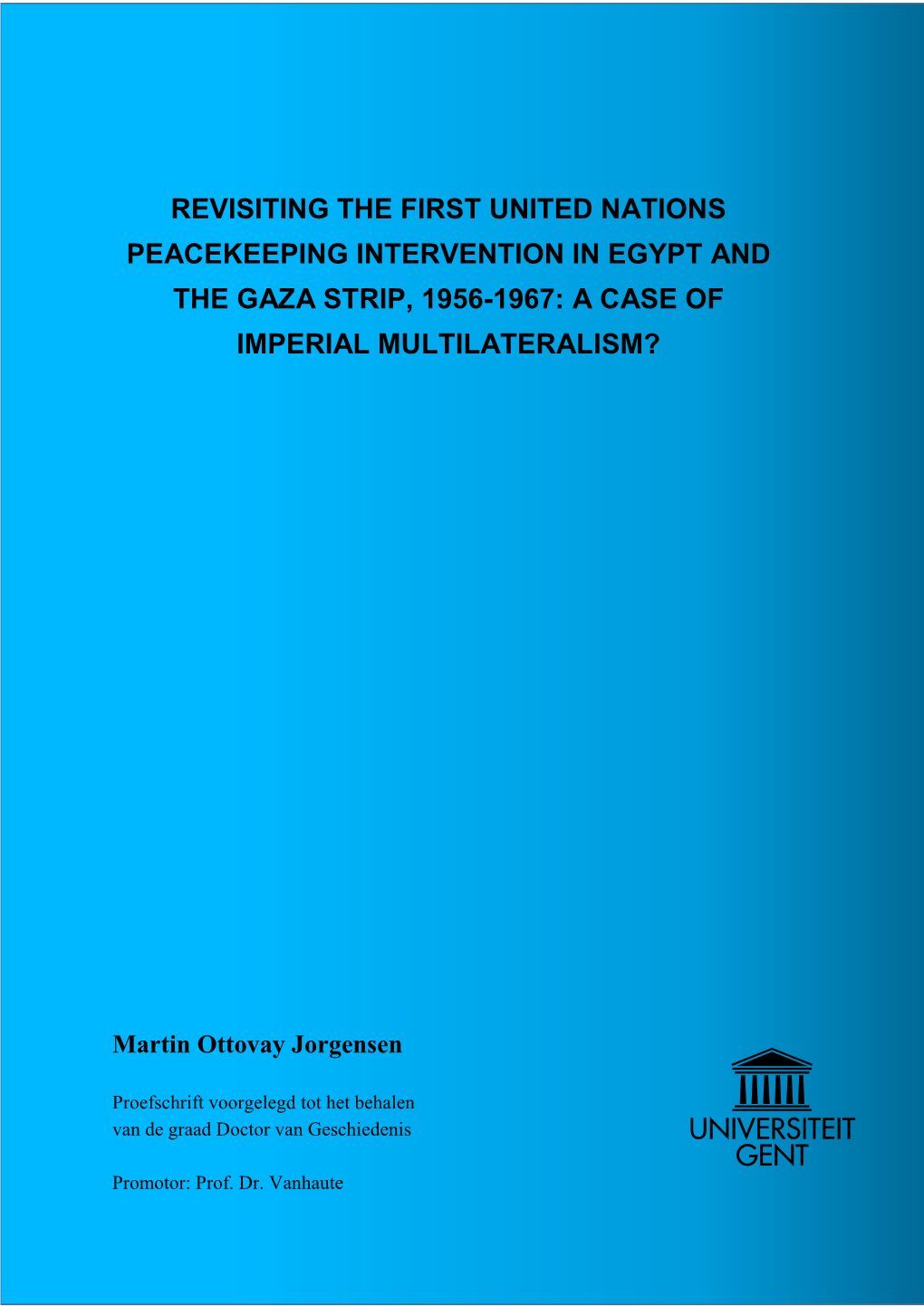 Revisiting the First United Nations Peacekeeping Intervention in Egypt and the Gaza Strip, 1956-1967: a Case of Imperial Multilateralism?