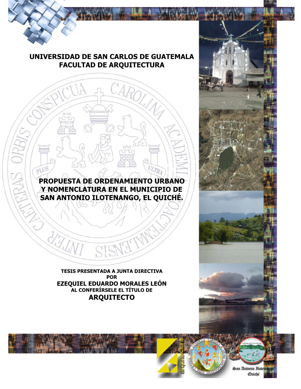 Universidad De San Carlos De Guatemala Facultad De Arquitectura Propuesta De Ordenamiento Urbano Y Nomenclatura En El Municipio