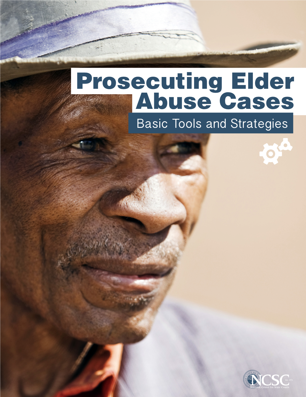 Prosecuting Elder Abuse Cases: Basic Tools and Strategies