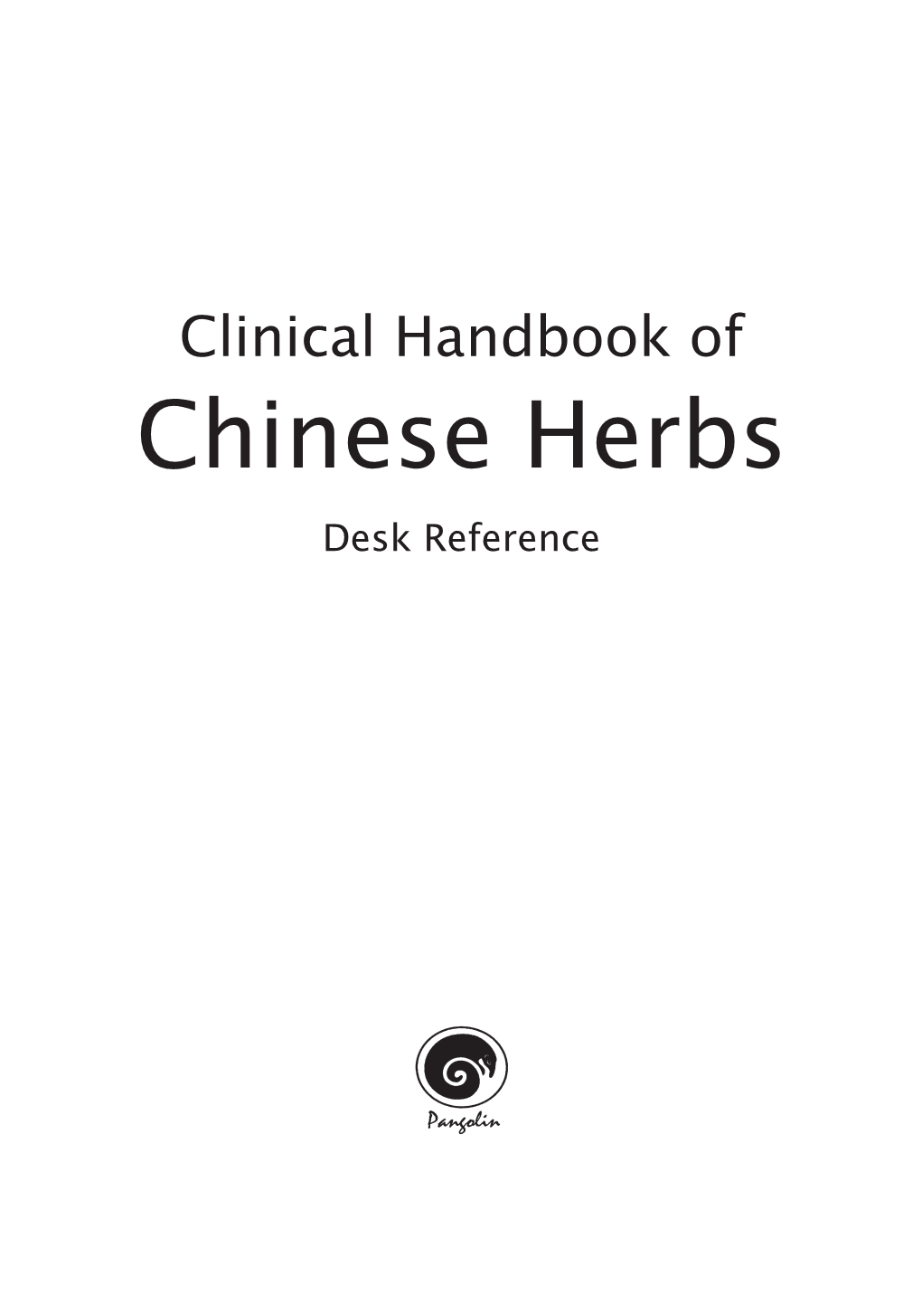 Chinese Herbs Desk Reference Copyright © 2012 Pangolin Press (Epub Version)