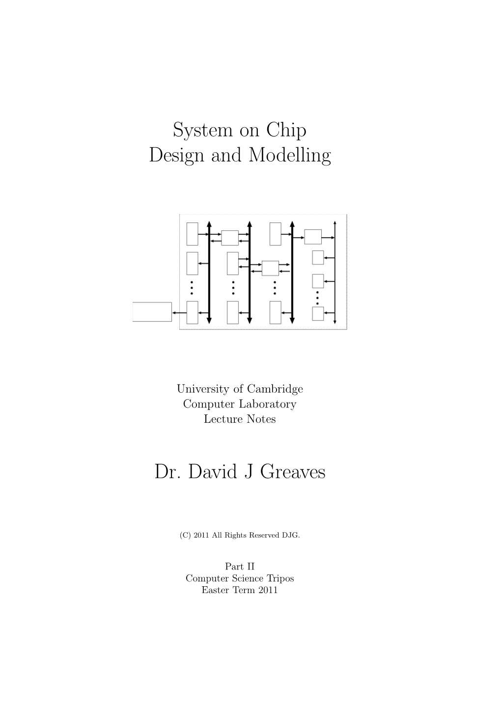 System on Chip Design and Modelling Dr. David J Greaves