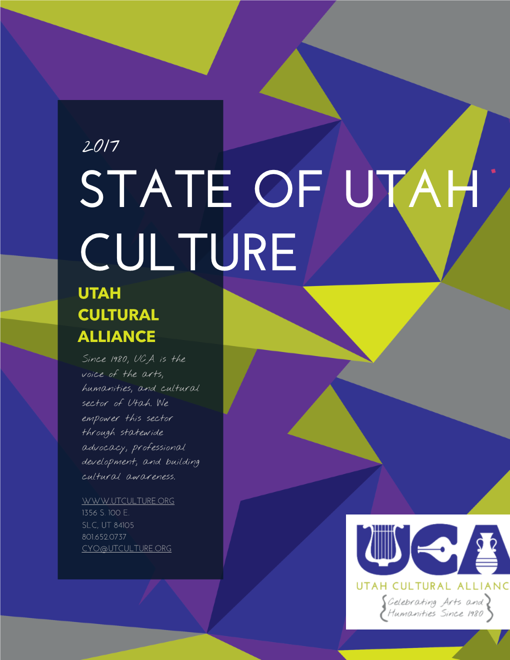 STATE of UTAH CULTURE UTAH CULTURAL ALLIANCE Since 1980, UCA Is the Voice of the Arts, Humanities, and Cultural Sector of Utah