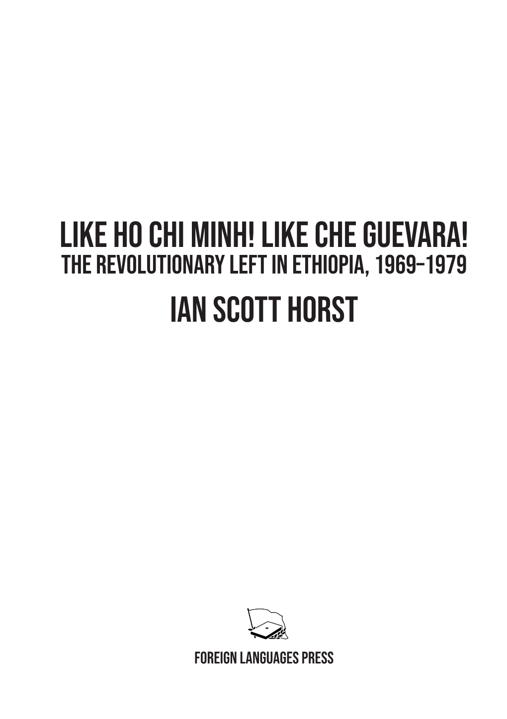 Like Ho Chi Minh! Like Che Guevara! Ian Scott Horst