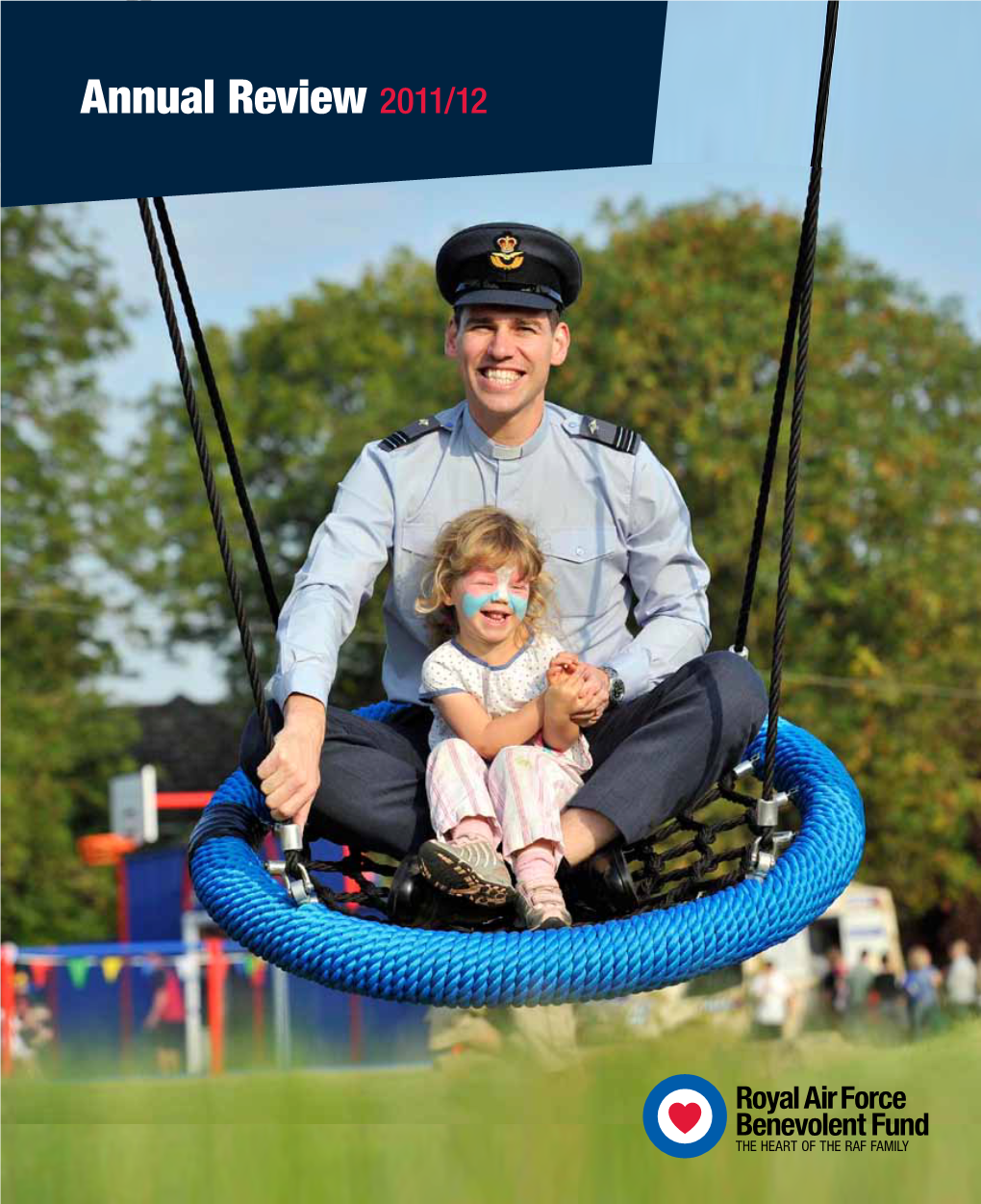 Annual Review 2011/12 ‘Times Have Certainly Changed for the Our Goals in 2011 Contents Our Goals in 2011 Royal Air Force