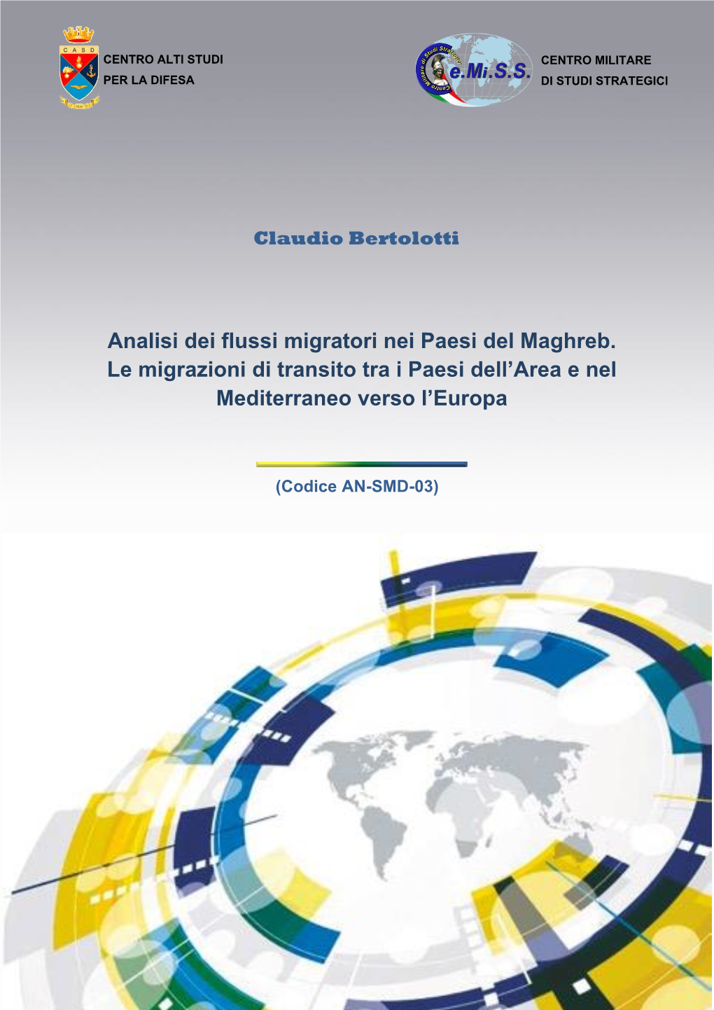 Analisi Dei Flussi Migratori Nei Paesi Del Maghreb. Le Migrazioni Di Transito Tra I Paesi Dell’Area E Nel Mediterraneo Verso L’Europa
