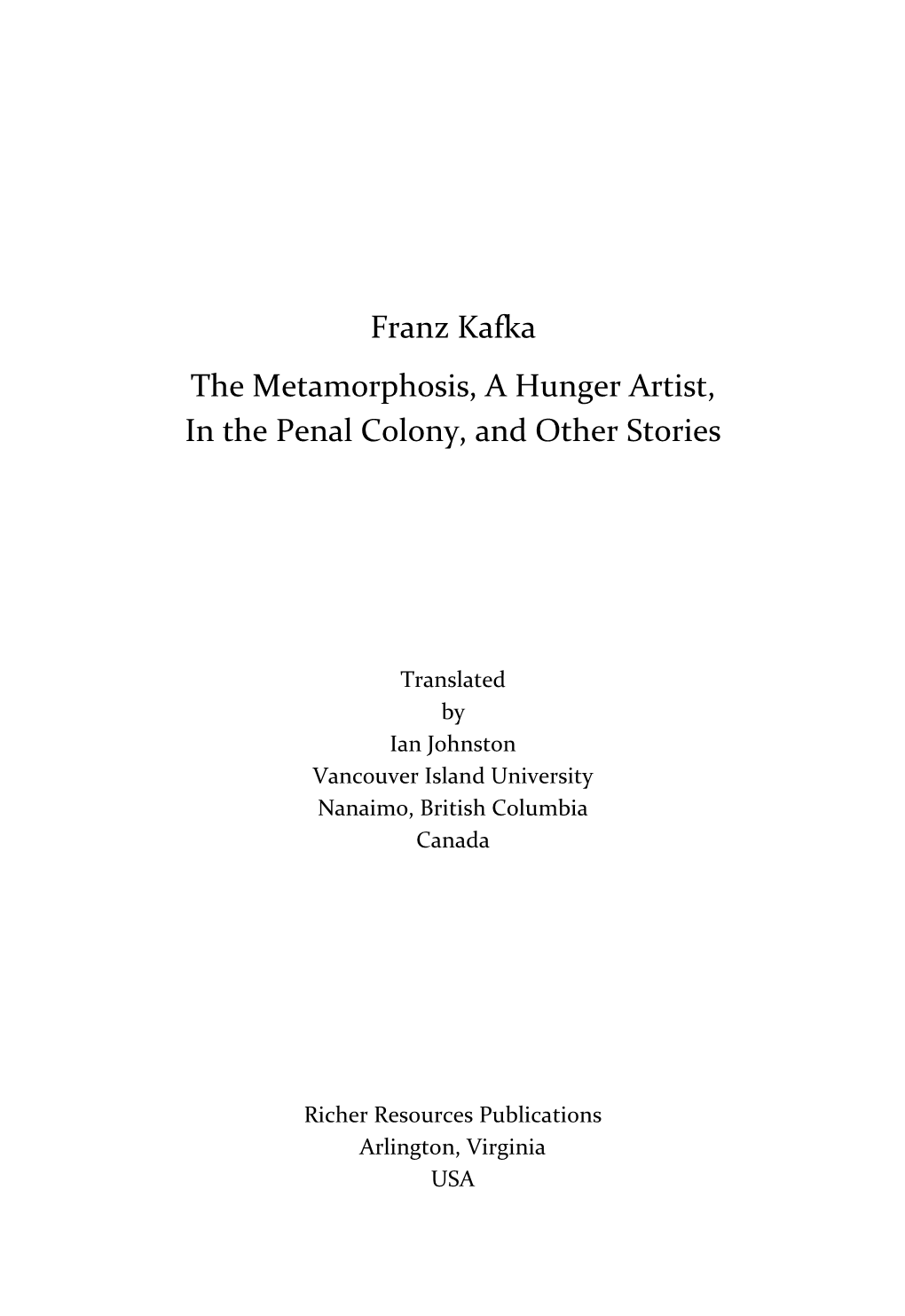 Franz Kafka the Metamorphosis, a Hunger Artist, in the Penal Colony, and Other Stories