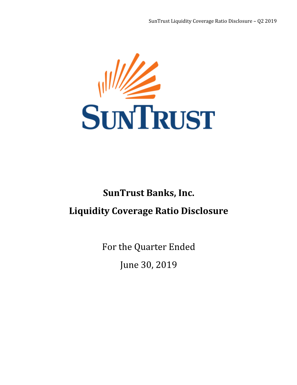 Suntrust Banks, Inc. Liquidity Coverage Ratio Disclosure for the Quarter Ended June 30, 2019