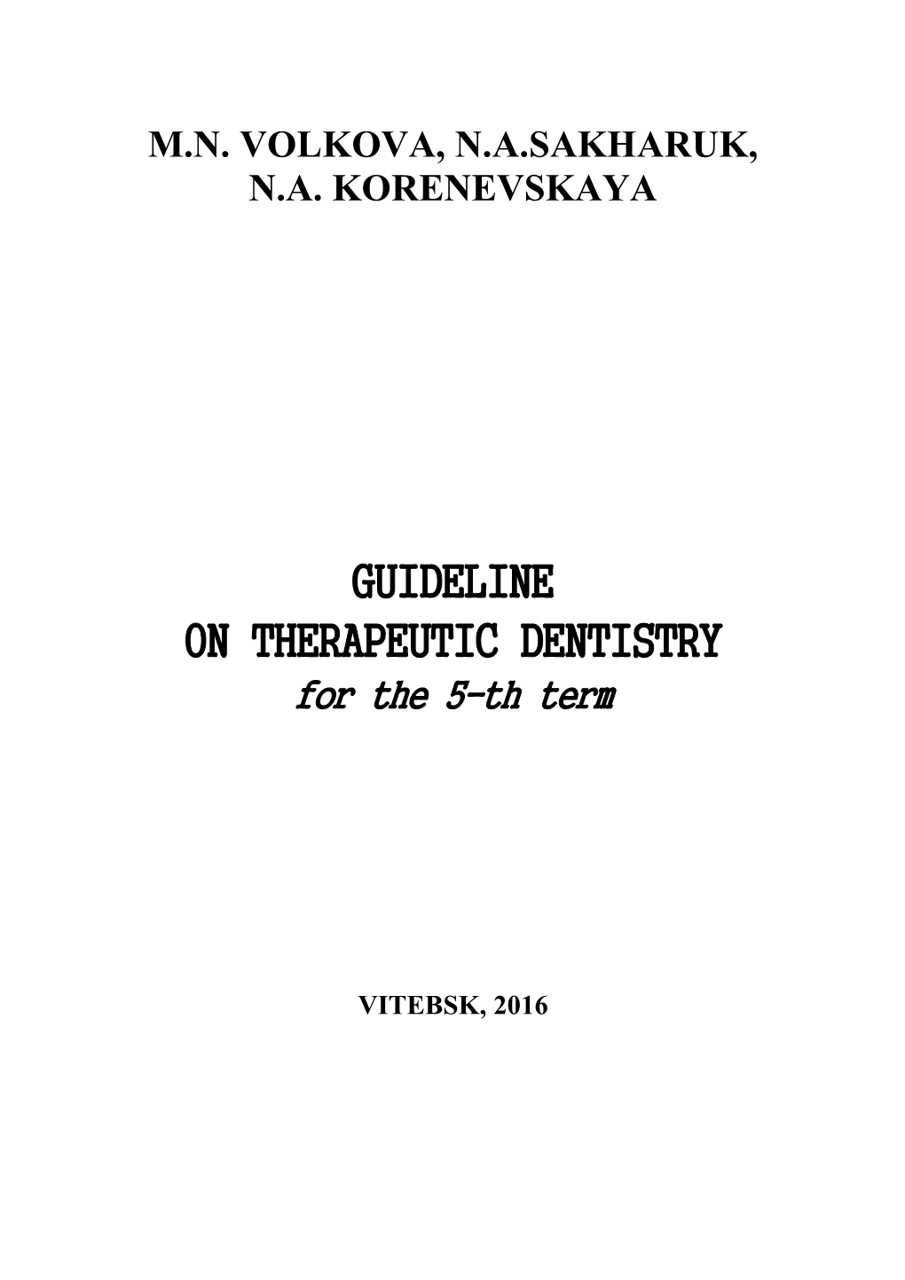 Guideline on Therapeutic Dentistry for the 5-Th Term: Educational and V 86 Methodical Edition / M.N