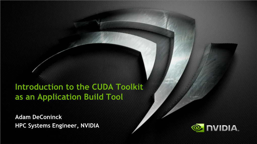 Introduction to the CUDA Toolkit As an Application Build Tool