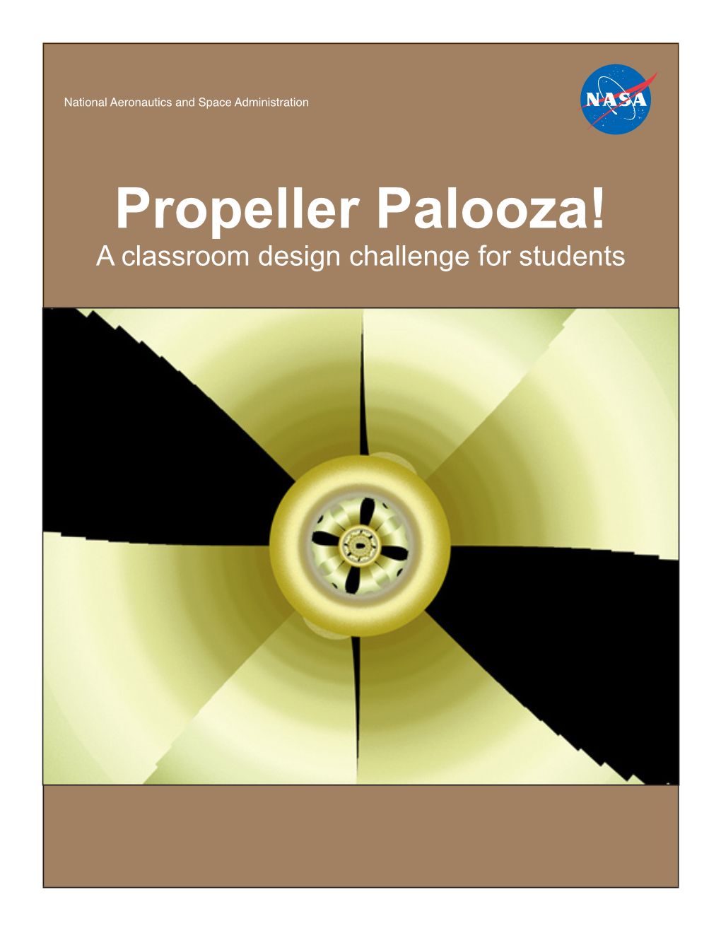Propeller Palooza! a Classroom Design Challenge for Students National Aeronautics and Space Administration