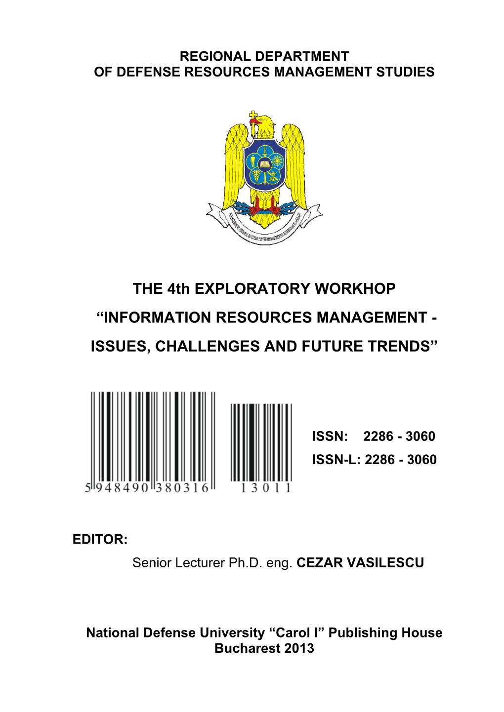 THE 4Th EXPLORATORY WORKHOP “INFORMATION RESOURCES MANAGEMENT - ISSUES, CHALLENGES and FUTURE TRENDS”