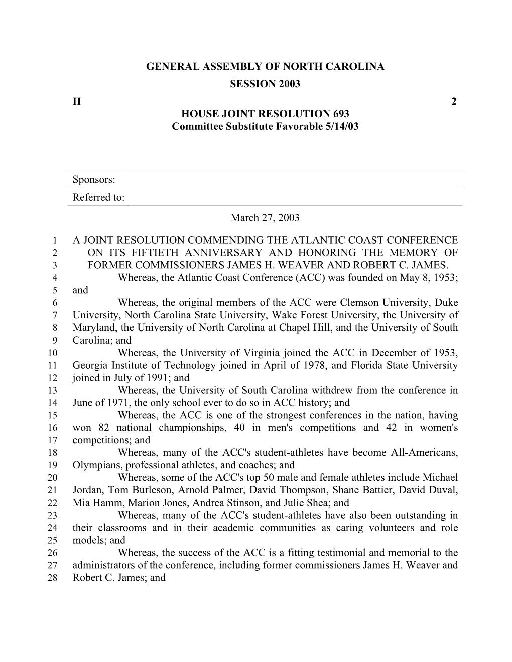 GENERAL ASSEMBLY of NORTH CAROLINA SESSION 2003 H 2 HOUSE JOINT RESOLUTION 693 Committee Substitute Favorable 5/14/03 Sponsors