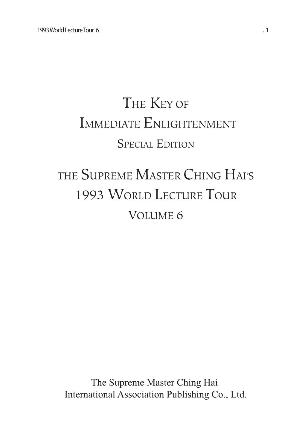 The Supreme Master Ching Hai International Asso Ciation Pub Lishing Co., Ltd. the Key of Immediate Enlightenment the Supreme