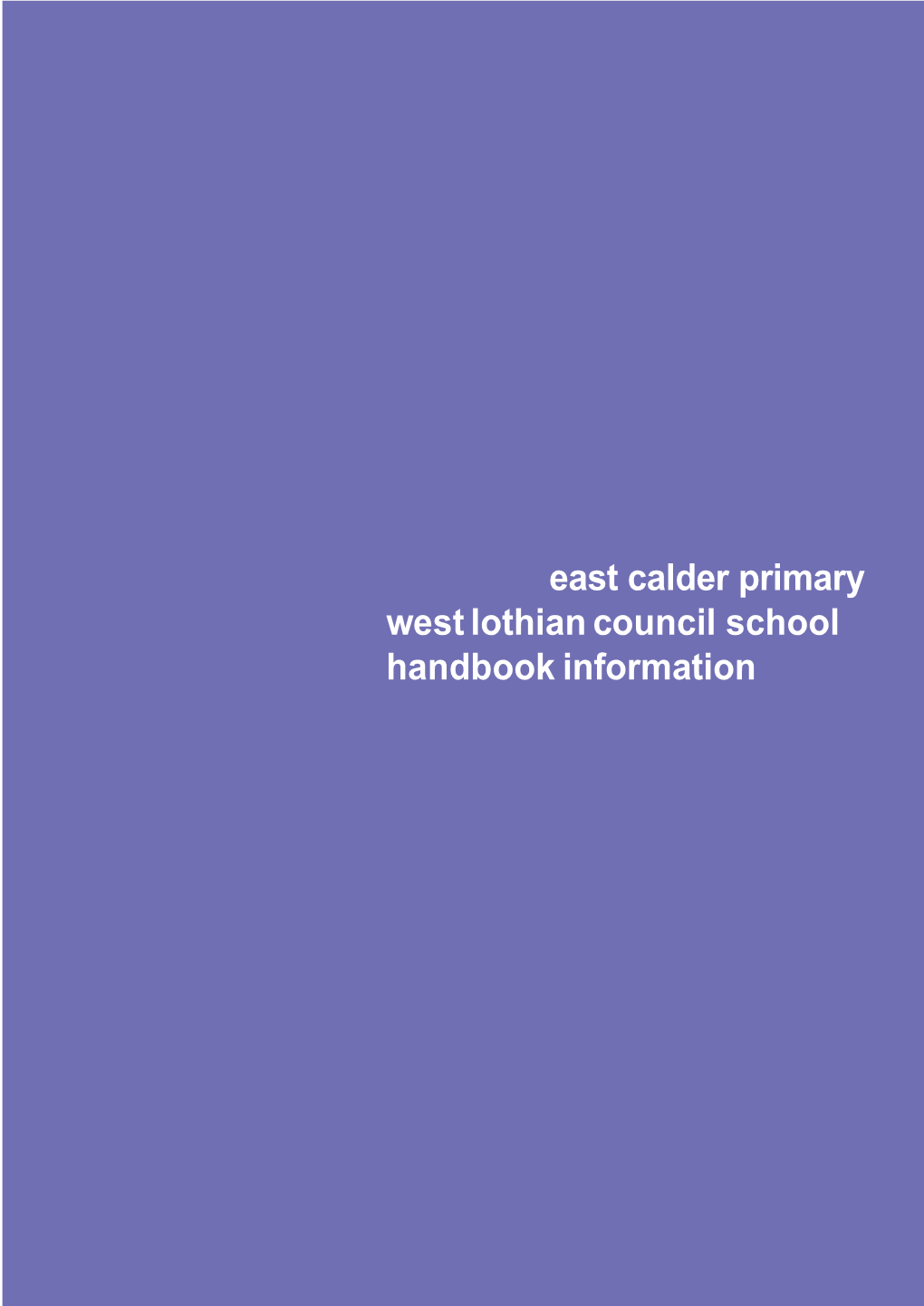 East Calder Primary West Lothian Council School Handbook Information