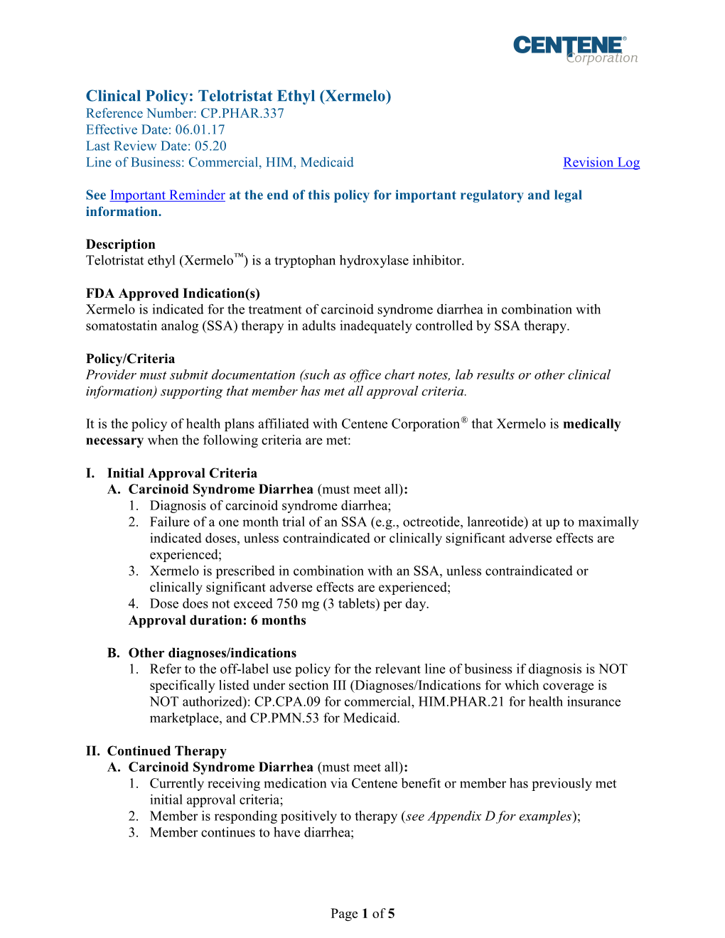 Telotristat Ethyl (Xermelo) Reference Number: CP.PHAR.337 Effective Date: 06.01.17 Last Review Date: 05.20 Line of Business: Commercial, HIM, Medicaid Revision Log