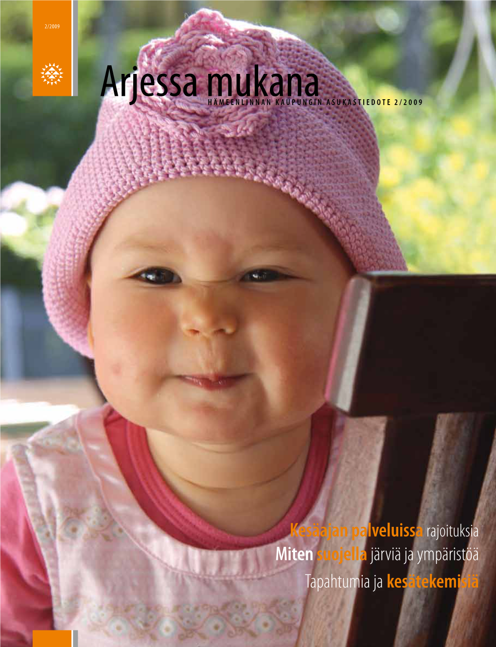 Arjessa Mukanahämeenlinnan KAUPUNGIN ASUKASTIEDOTE 2 / 2 0 0 9