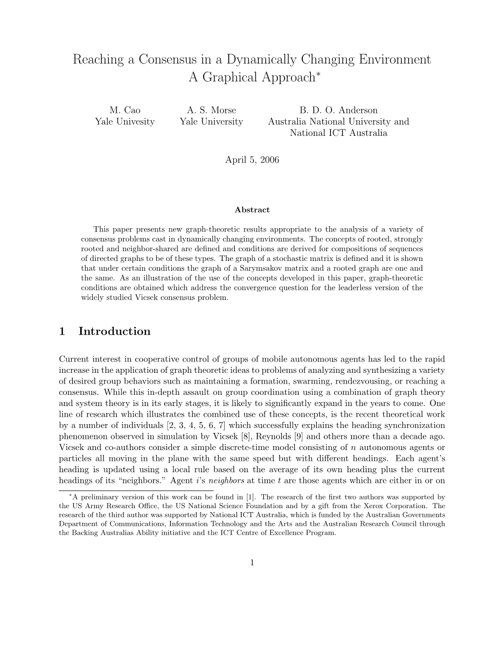 Reaching a Consensus in a Dynamically Changing Environment a Graphical Approach∗