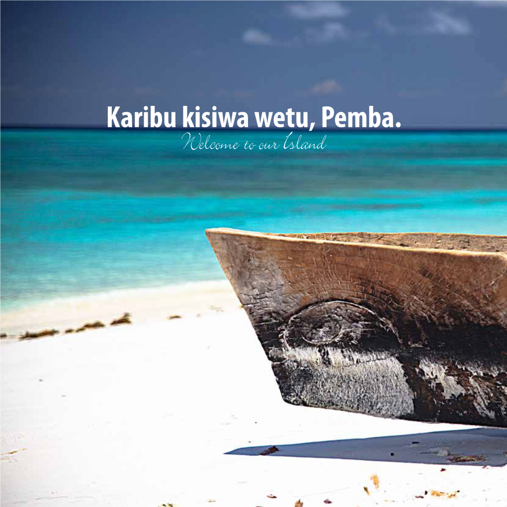 Karibu Kisiwa Wetu, Pemba. Welcome to Our Island