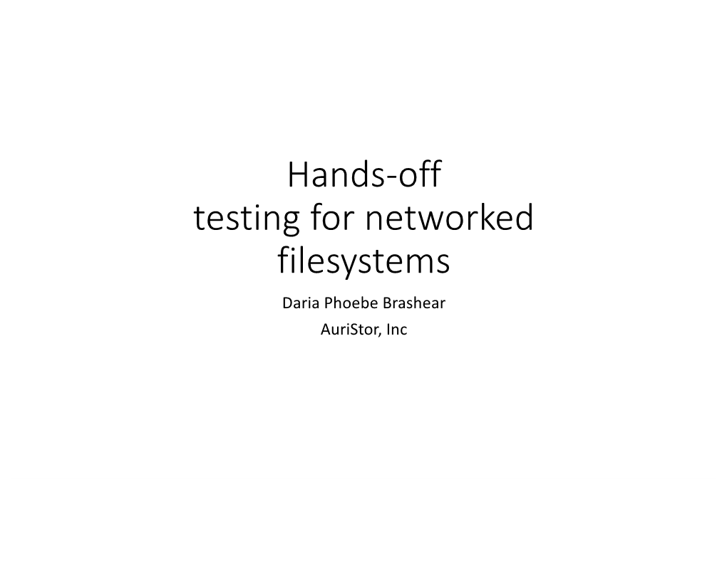 Hands-Off Testing for Networked Filesystems Daria Phoebe Brashear Auristor, Inc Introduction